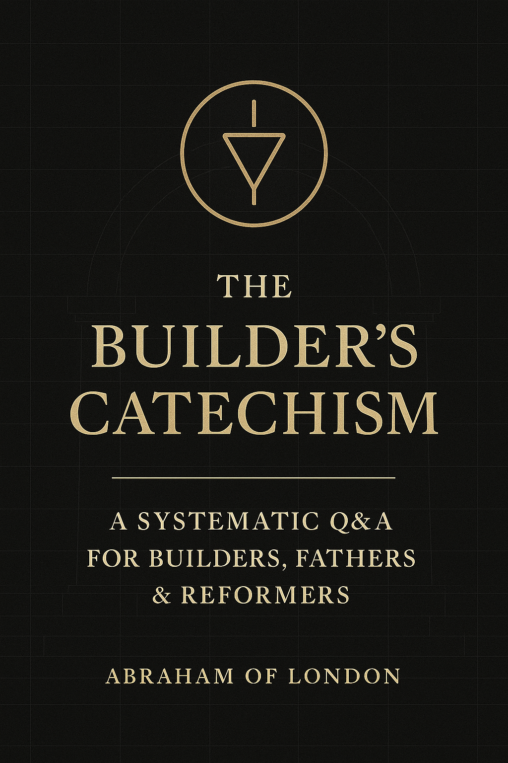 The Builder's Catechism