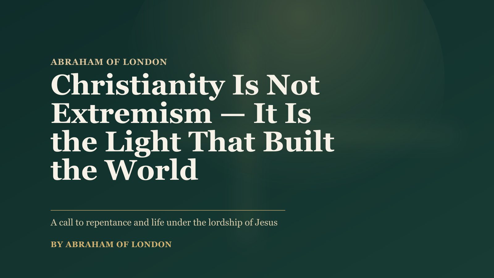 Christianity Is Not Extremism — It Is the Light That Built the World