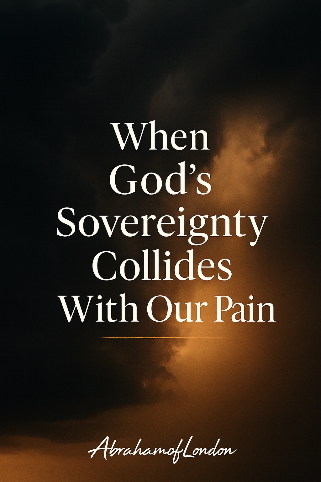 When God’s Sovereignty Collides With Our Pain