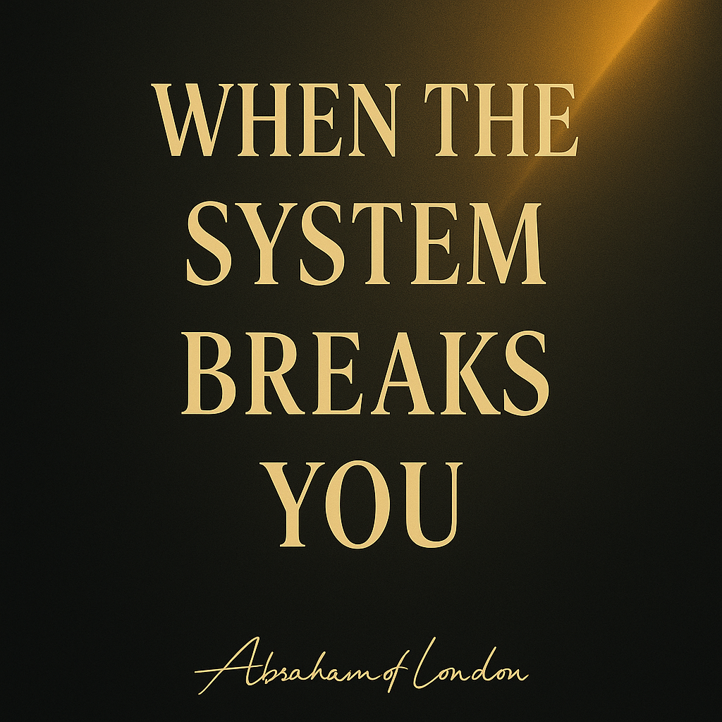 When the System Breaks You